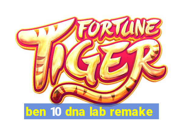 ben 10 dna lab remake